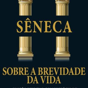 Sêneca - Sobre a brevidade da vida