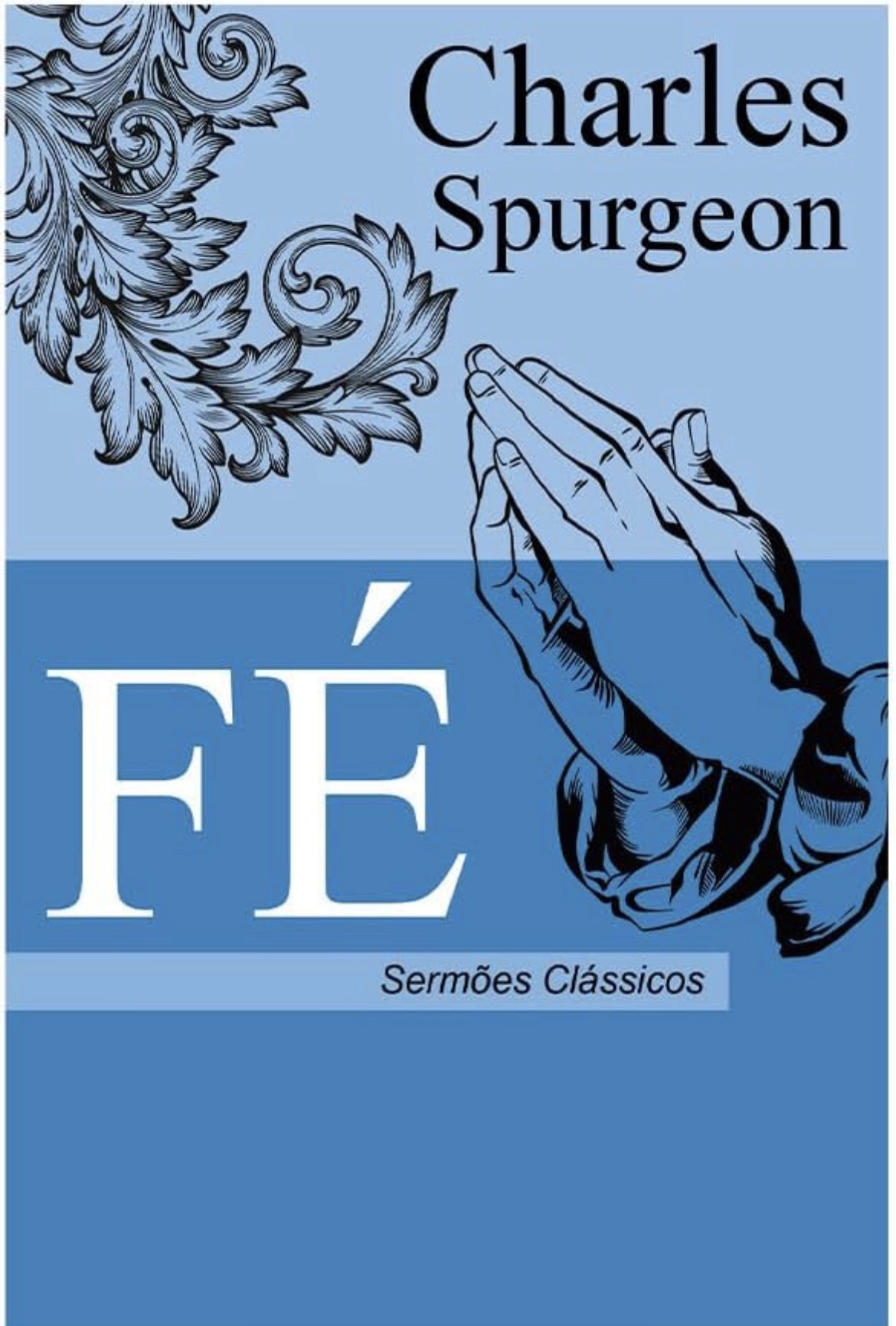 Fé - Charles Spurgeon | Sermões Clássicos